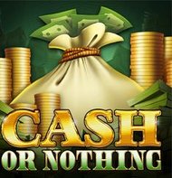 Cash or Nothing