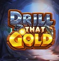 Drill That Gold