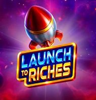 Launch to Riches