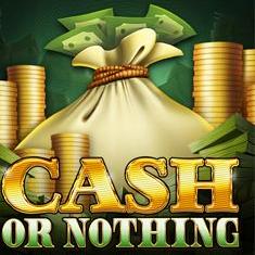 Cash or Nothing