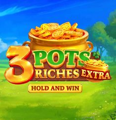 3 Pots Riches Extra: Hold and Win