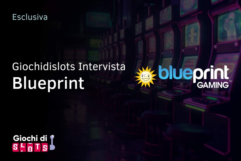 Intervista esclusiva a Blueprint Gaming: "L'Italia rimane un mercato importante"